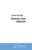 Maman Mon Talisman de Lahcen Bouzidi Maman Mon Talisman de Lahcen Bouzidi