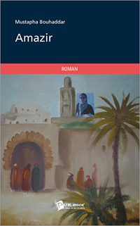 Roman Amazir de l'écrivain amazigh Mustapha Bouhaddar