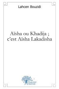 Aïsha ou Khadija ; c'est Aïsha Lakadisha