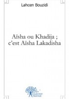 Aïsha ou Khadija ; c'est Aïsha Lakadisha